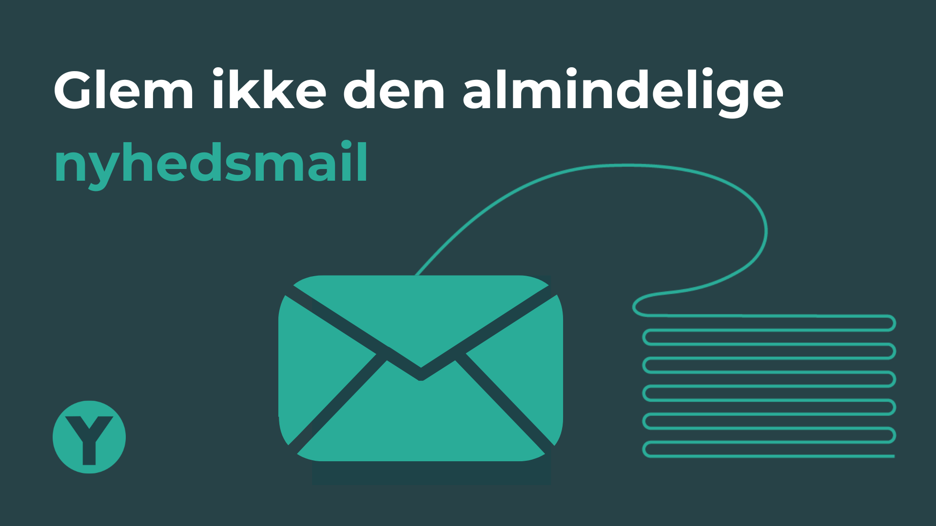 Glem ikke den almindelige nyhedsmail