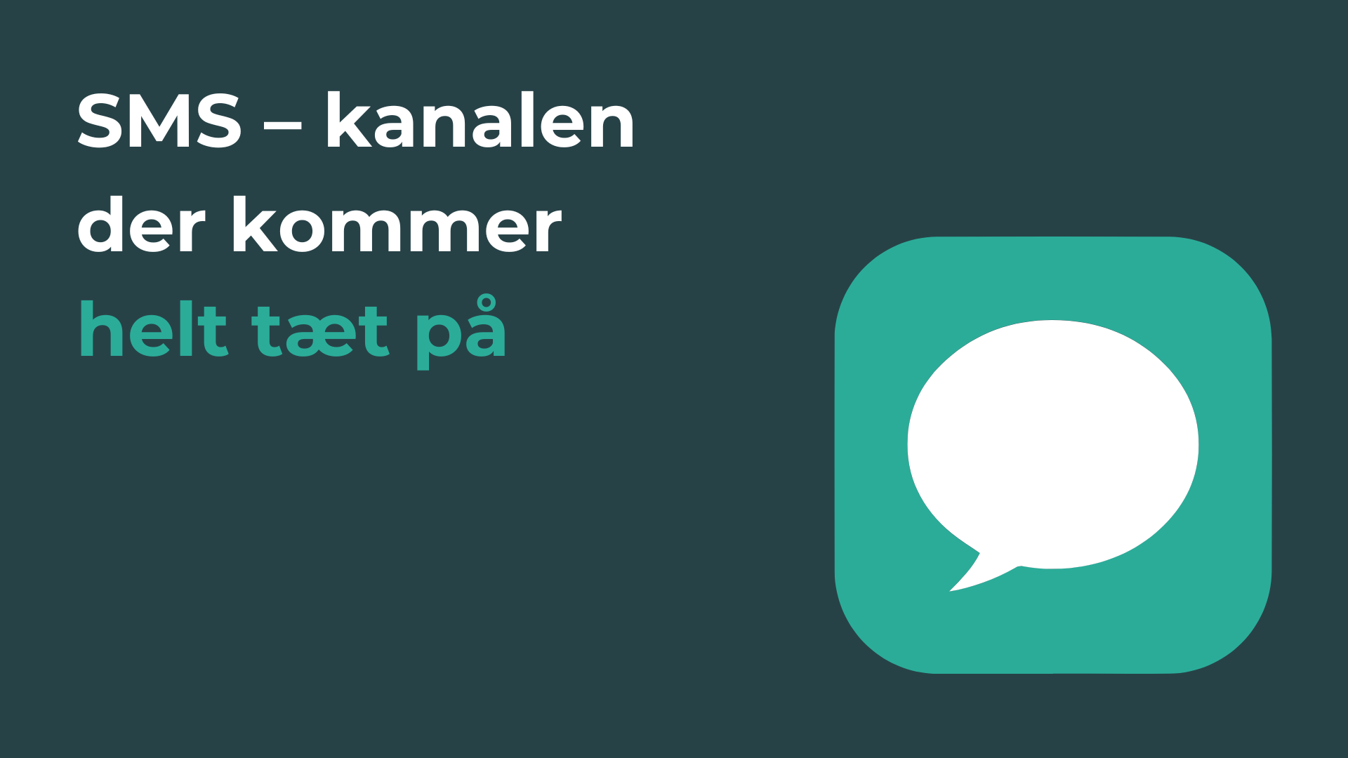 SMS – kanalen der kommer helt tæt på