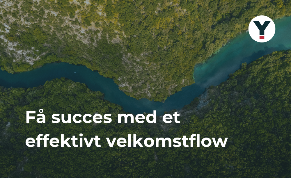 Få succes med et effektivt velkomstflow