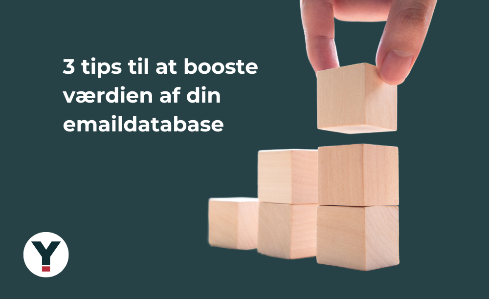 3 tips til at booste værdien af din emaildatabase